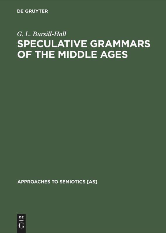 Cover: 9789027919137 | Speculative Grammars of the Middle Ages | G. L. Bursill-Hall | Buch