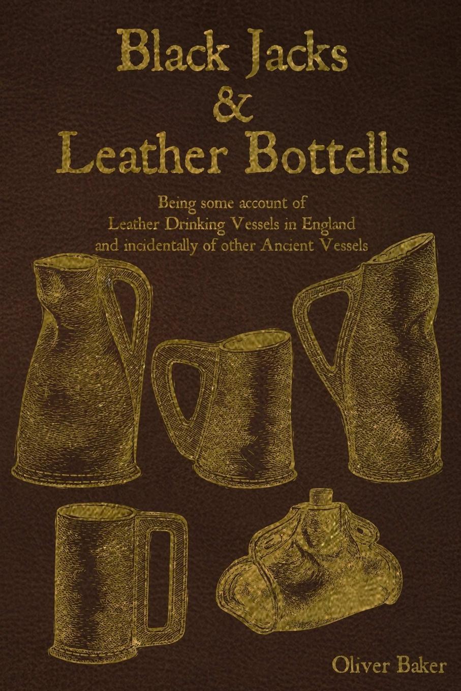 Cover: 9781633189621 | Black Jacks and Leather Bottels | Oliver Baker | Taschenbuch | 2018