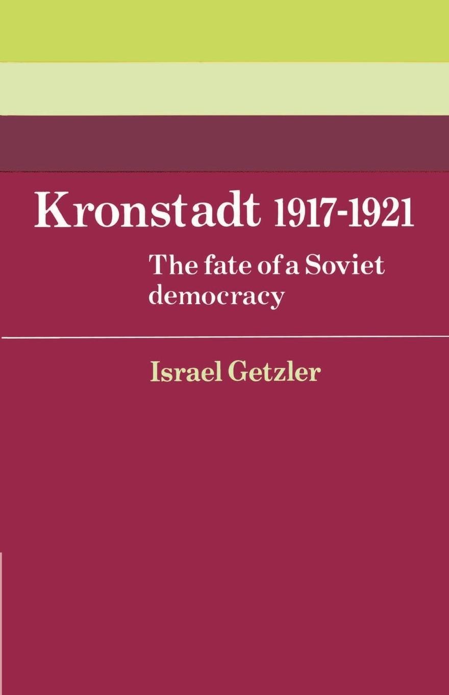 Cover: 9780521894425 | Kronstadt 1917 1921 | The Fate of a Soviet Democracy | Israel Getzler