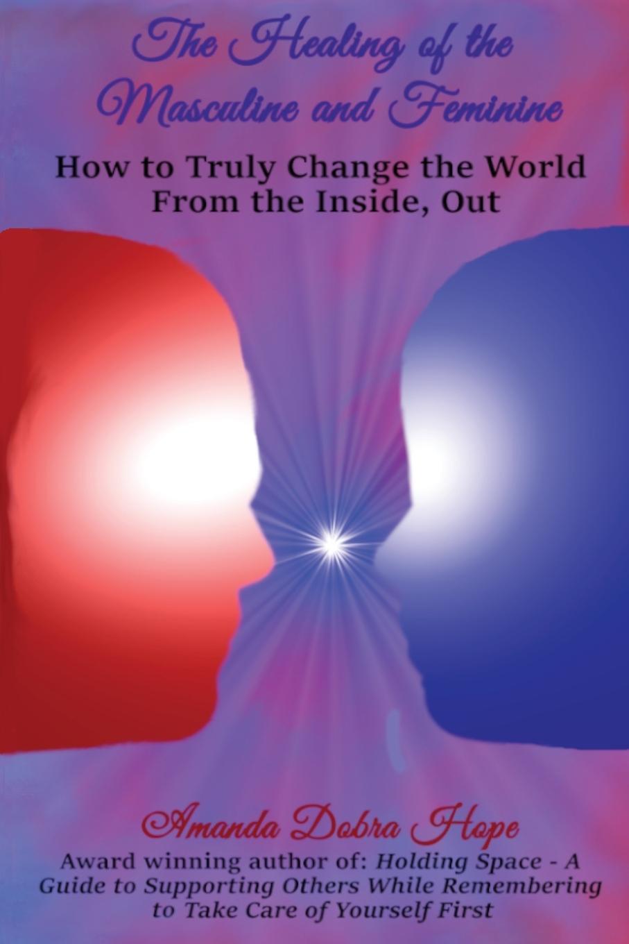 Cover: 9780578637600 | The Healing of the Masculine and Feminine | Amanda Dobra Hope | Buch