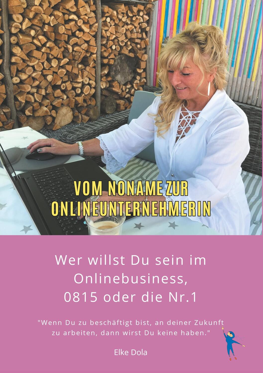 Cover: 9783749422685 | Vom Noname zur Onlineunternehmerin | Elke Dola | Taschenbuch