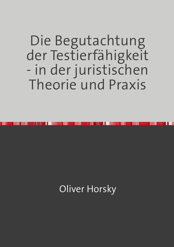 Cover: 9783745072341 | Die Begutachtung der Testierfähigkeit - in der juristischen Theorie...