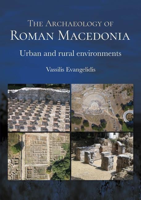 Cover: 9781789258011 | The Archaeology of Roman Macedonia | Urban and Rural Environments