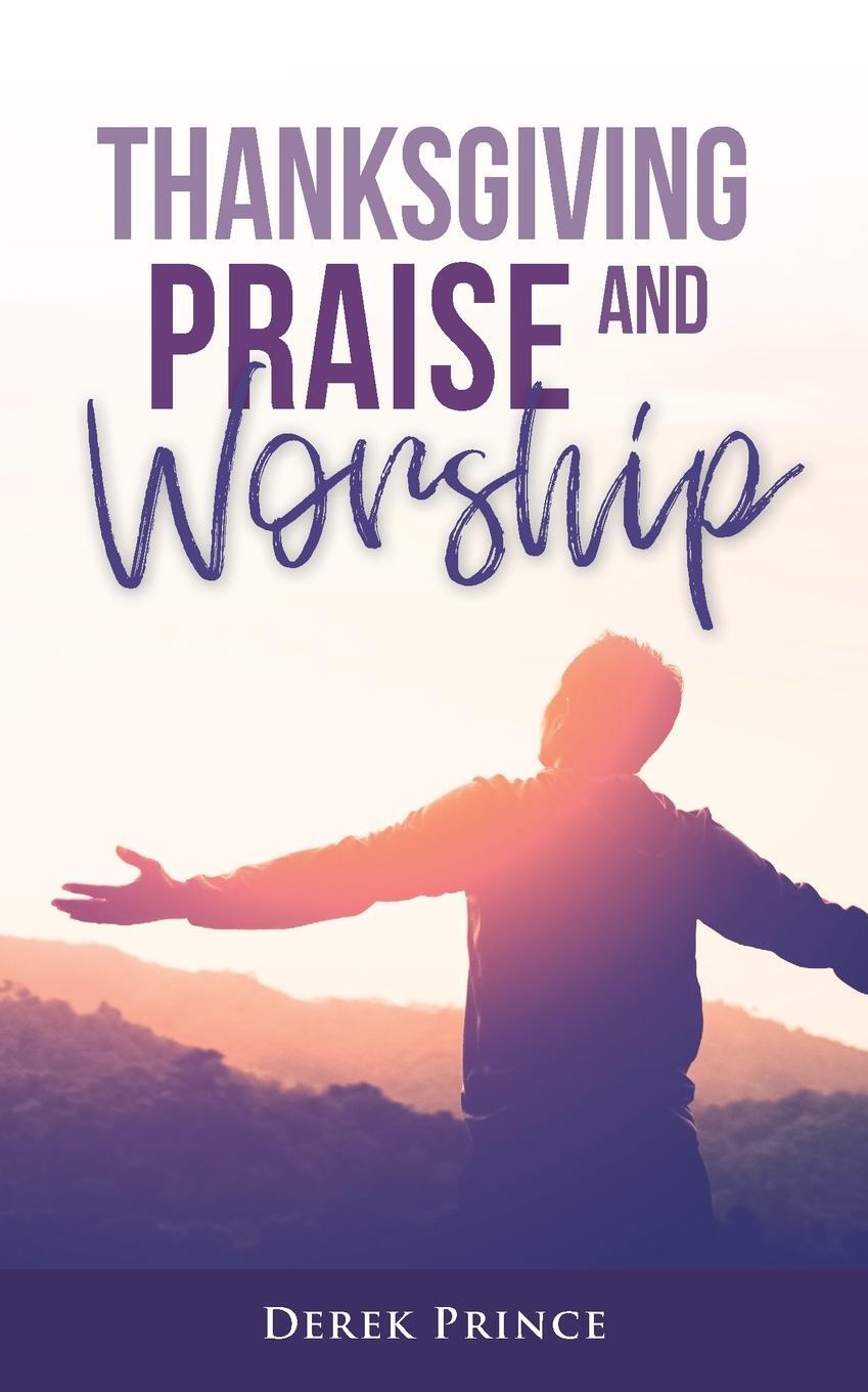 Cover: 9781782637622 | Thanksgiving, Praise and Worship | Derek Prince | Taschenbuch | 2021