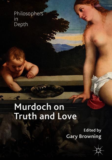 Cover: 9783319762159 | Murdoch on Truth and Love | Gary Browning | Buch | XI | Englisch