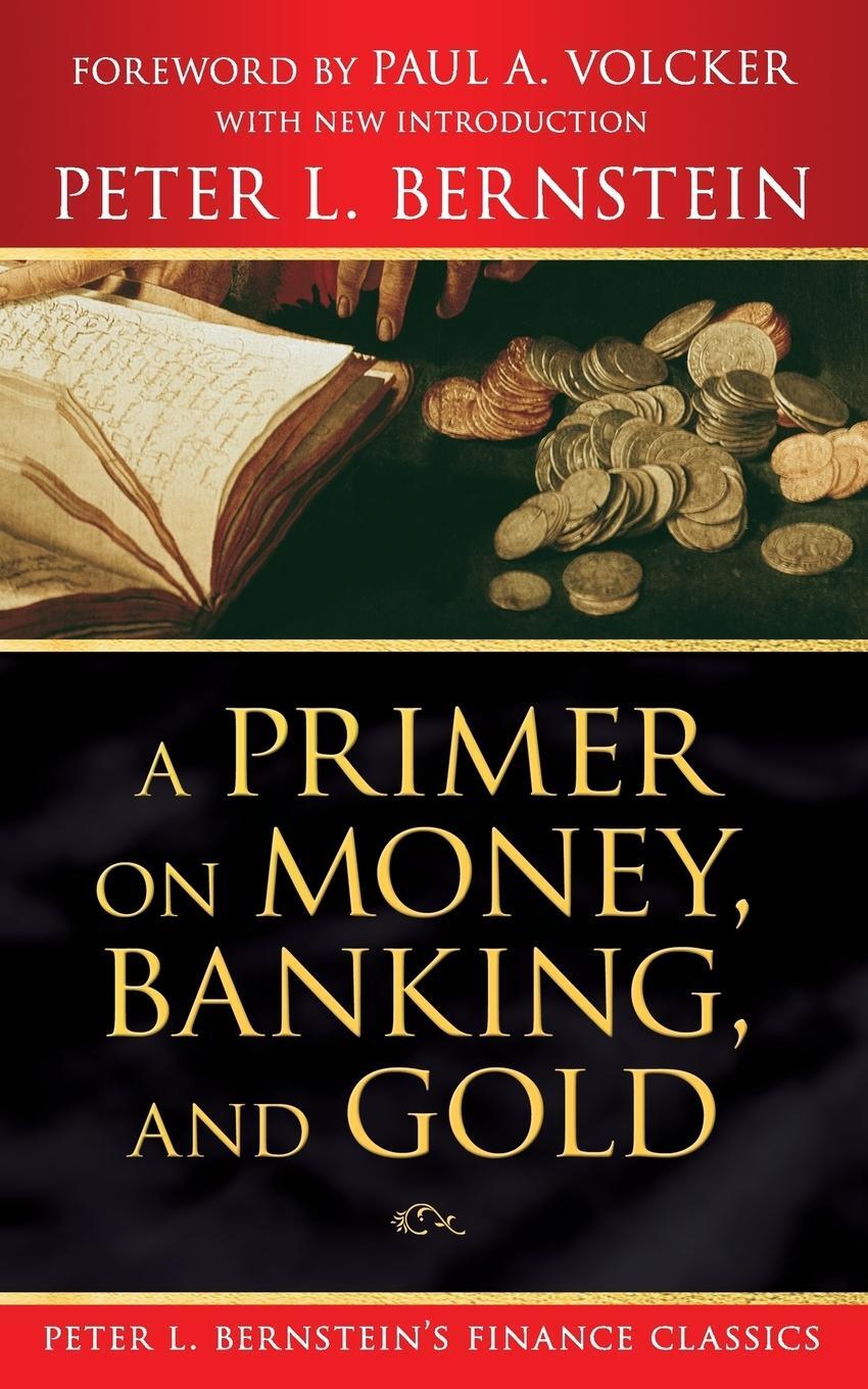 Cover: 9780470287583 | A Primer on Money, Banking, and Gold (Peter L. Bernstein's Finance...
