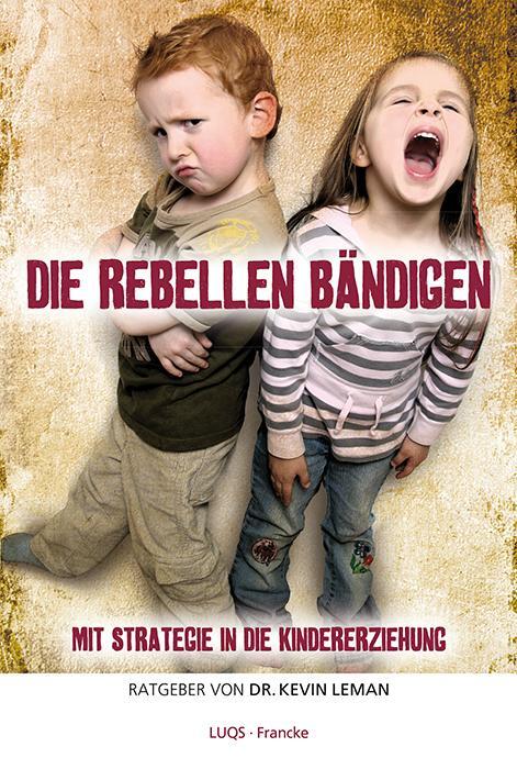 Cover: 9783868275520 | Die Rebellen bändigen | Mit Strategie in die Kindererziehung | Leman