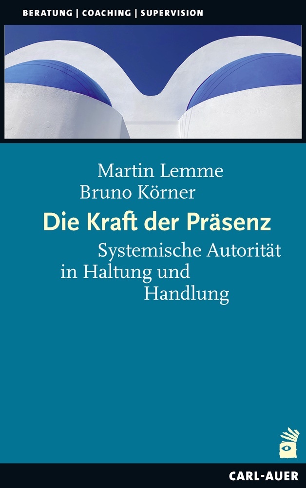 Cover: 9783849704230 | Die Kraft der Präsenz | Systemische Autorität in Haltung und Handlung