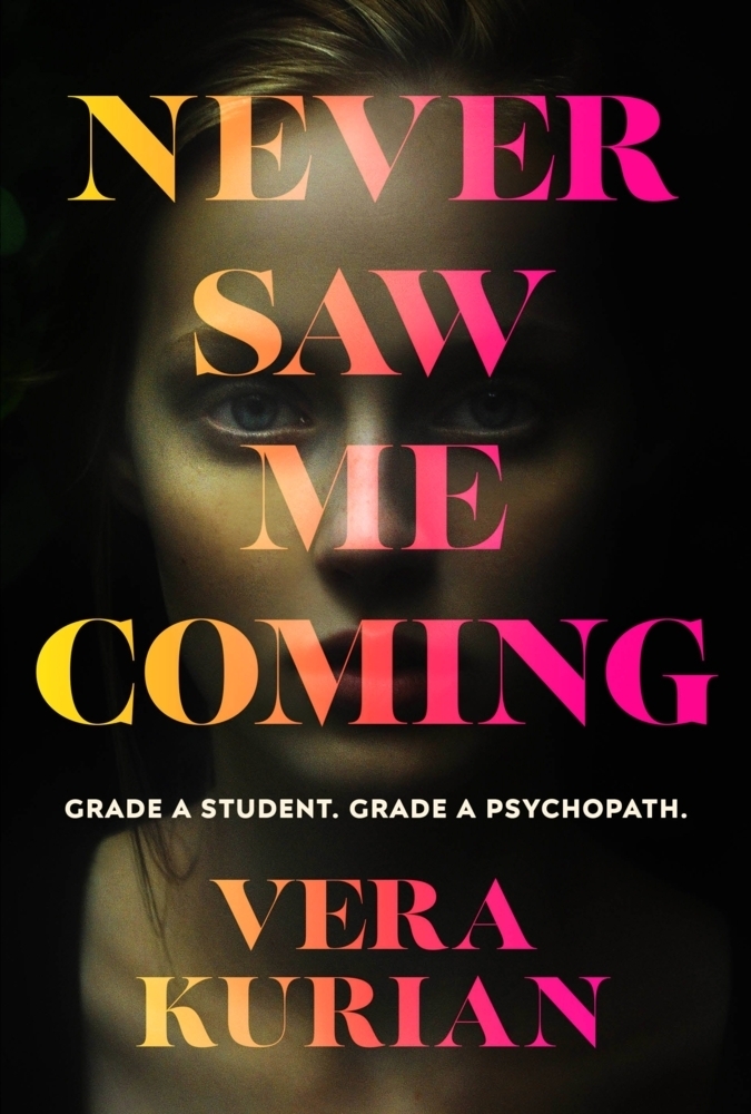 Cover: 9781787302877 | Never Saw Me Coming | Grade A student. Grade A psychopath. | Kurian