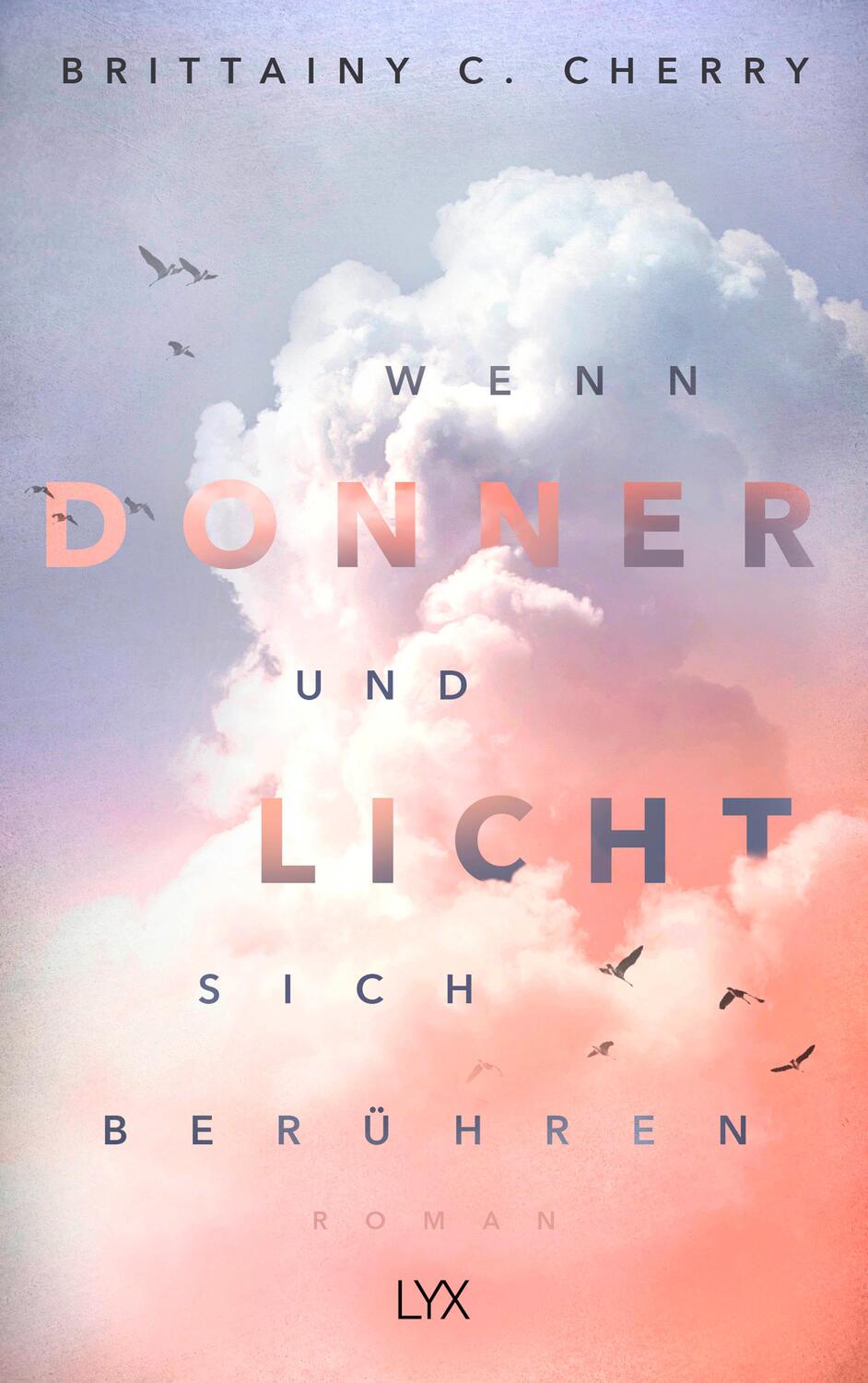 Cover: 9783736308305 | Wenn Donner und Licht sich berühren | Brittainy C. Cherry | Buch | LYX