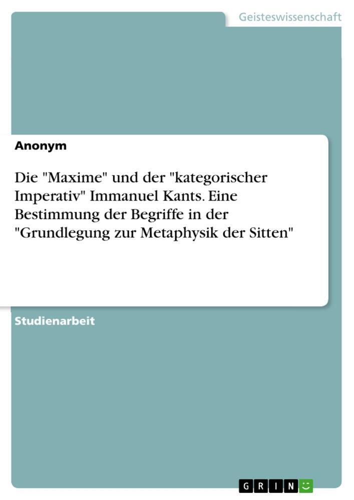 Cover: 9783668550803 | Die "Maxime" und der "kategorischer Imperativ" Immanuel Kants. Eine...