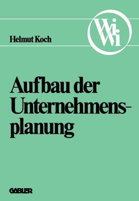 Cover: 9783409680219 | Aufbau der Unternehmensplanung | Helmut Koch | Taschenbuch | Paperback