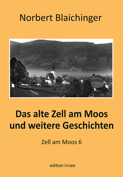 Cover: 9783903321755 | Das alte Zell am Moos und weitere Geschichten | Zell am Moos 6 | Buch