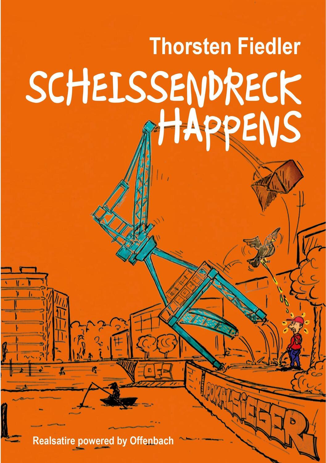Cover: 9783948987428 | Scheissendreck Happens | Real-Satire powered by Offenbach | Fiedler