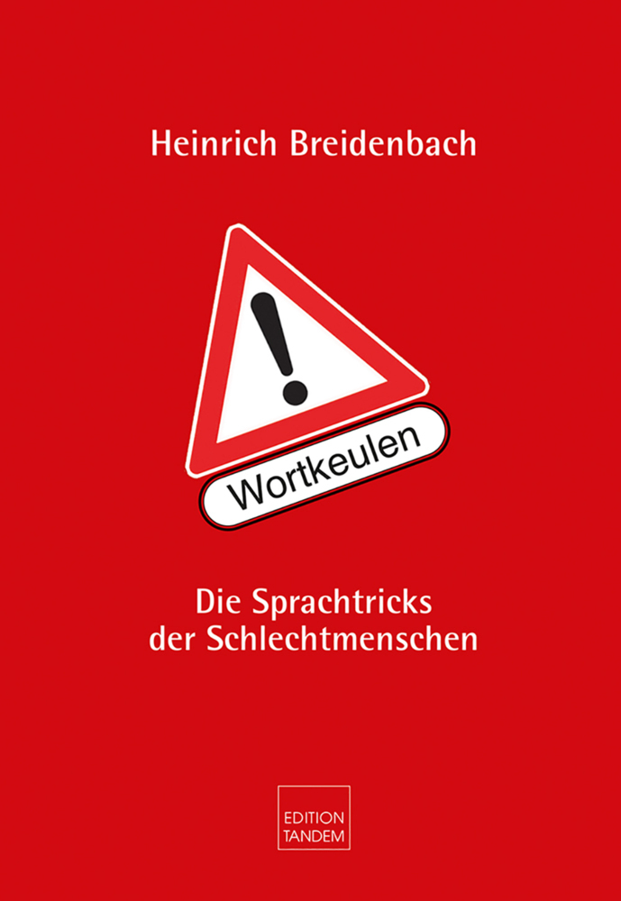 Cover: 9783904068413 | Achtung! Wortkeulen | Die Sprachtricks der Schlechtmenschen | Buch
