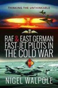 Cover: 9781526758385 | RAF and East German Fast-Jet Pilots in the Cold War | Nigel Walpole