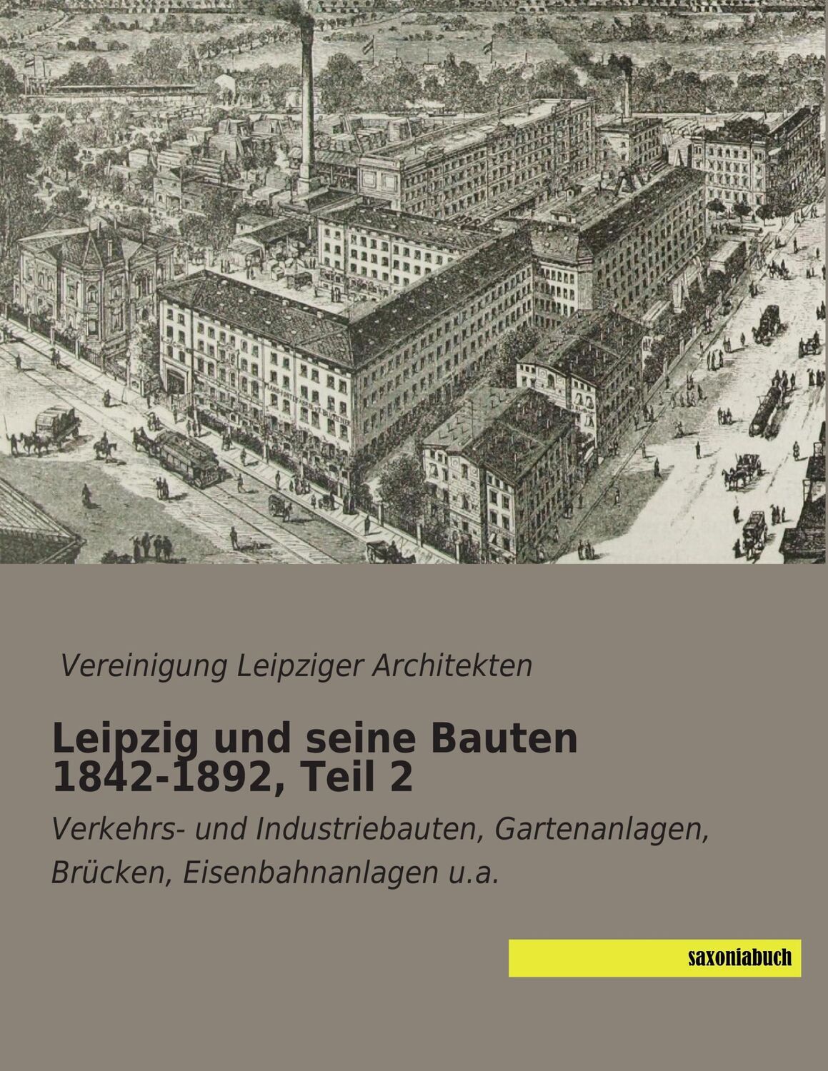 Cover: 9783957700575 | Leipzig und seine Bauten 1842-1892, Teil 2 | Architekten | Taschenbuch