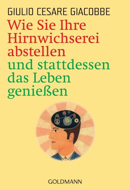 Cover: 9783442217168 | Wie Sie Ihre Hirnwichserei abstellen und stattdessen das Leben...