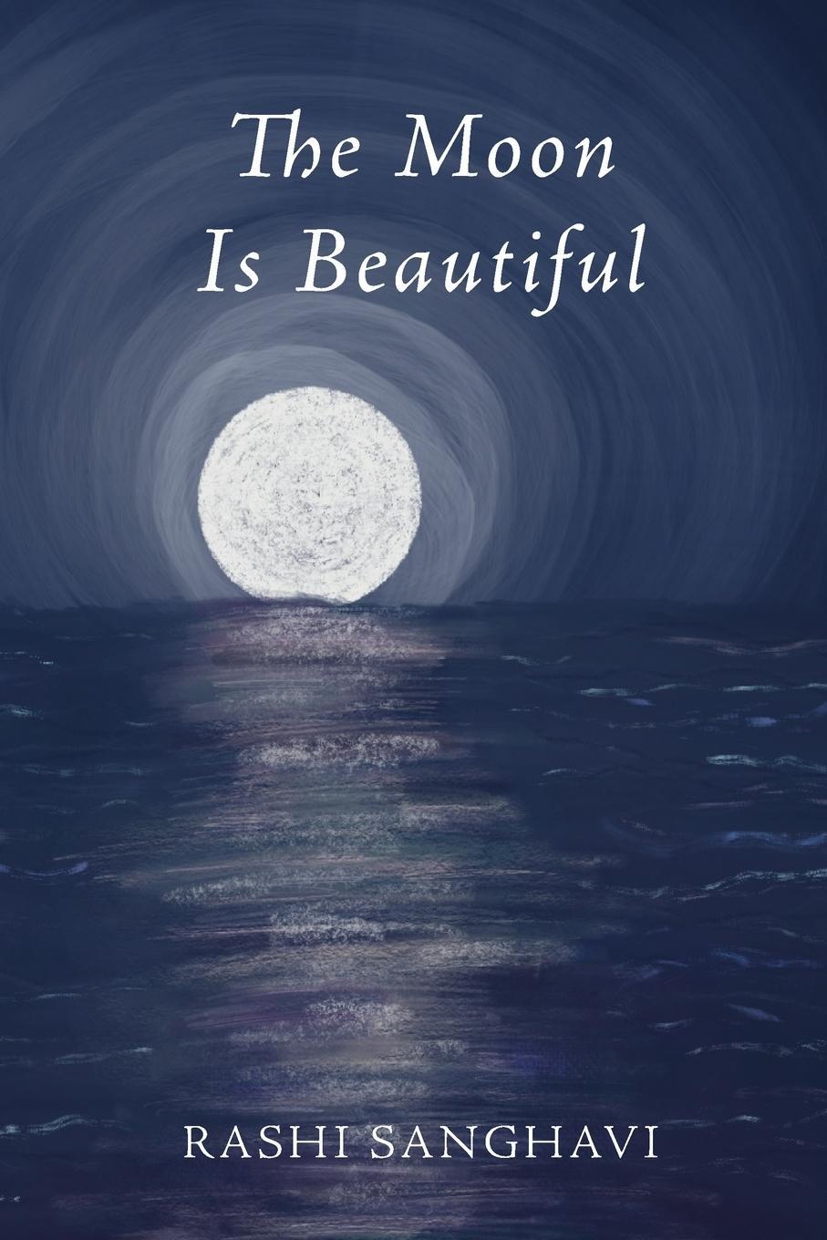 Cover: 9798987615638 | The Moon Is Beautiful | Rashi Sanghavi | Taschenbuch | Paperback