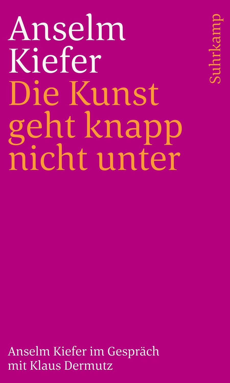 Cover: 9783518244074 | Die Kunst geht knapp nicht unter | Anselm Kiefer (u. a.) | Buch | 2024