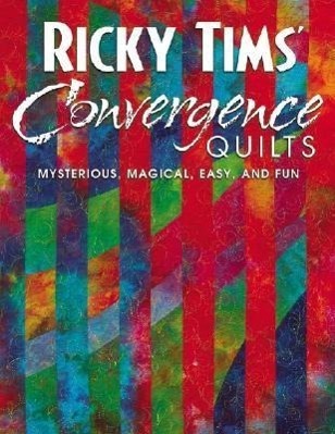 Cover: 9781571202178 | Ricky Tims Convergence Quilts | Mysterious, Magical, Easy, and Fun