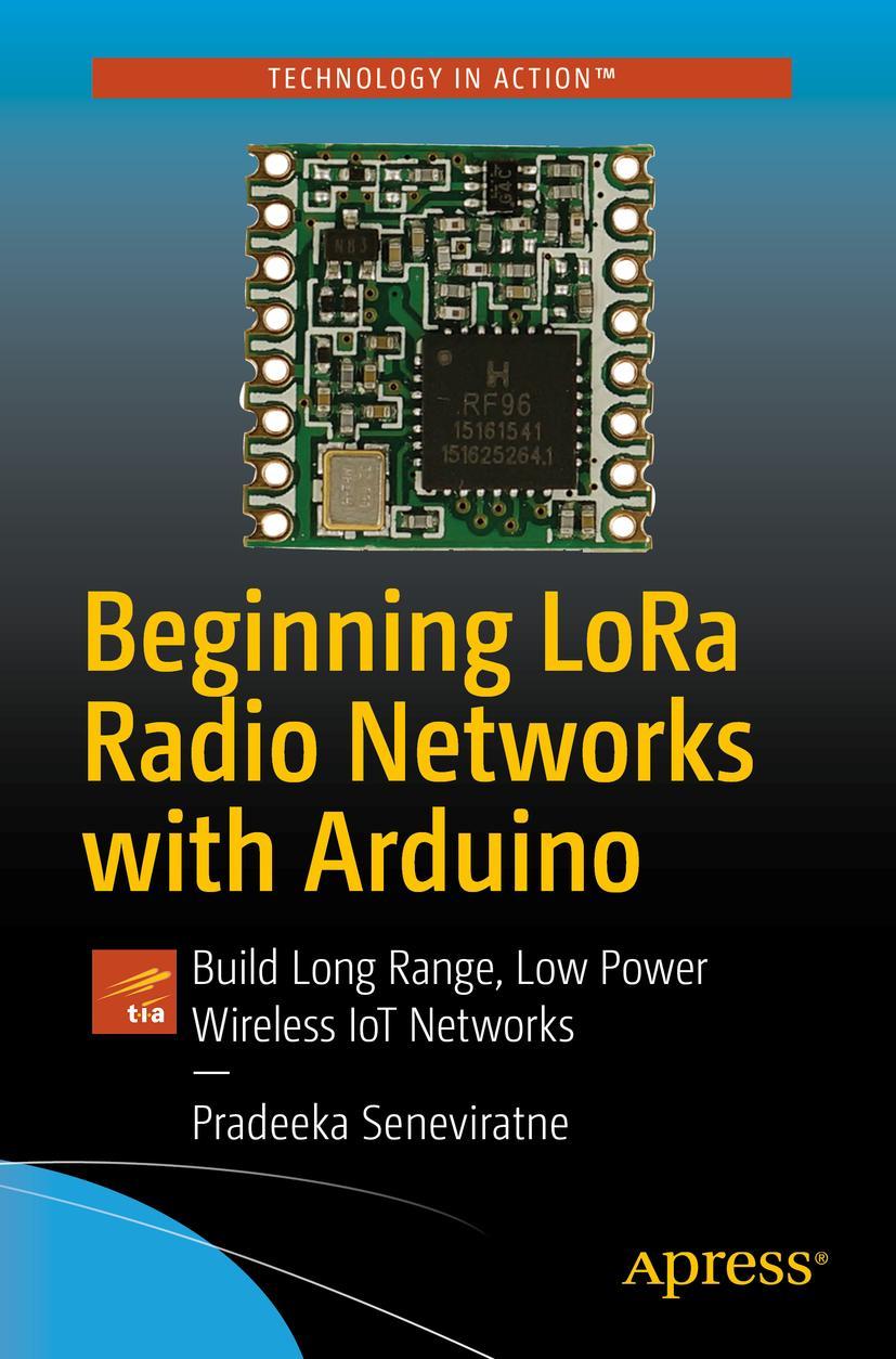 Cover: 9781484243565 | Beginning LoRa Radio Networks with Arduino | Pradeeka Seneviratne | xi