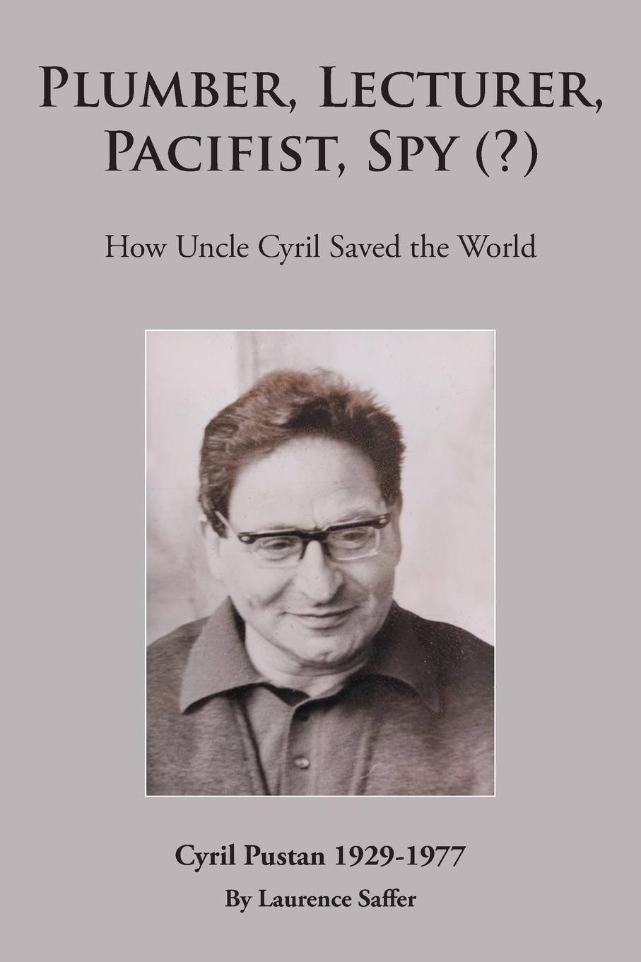 Cover: 9781803810492 | Plumber, Lecturer, Pacifist, Spy (?) | How Uncle Cyril Saved the World