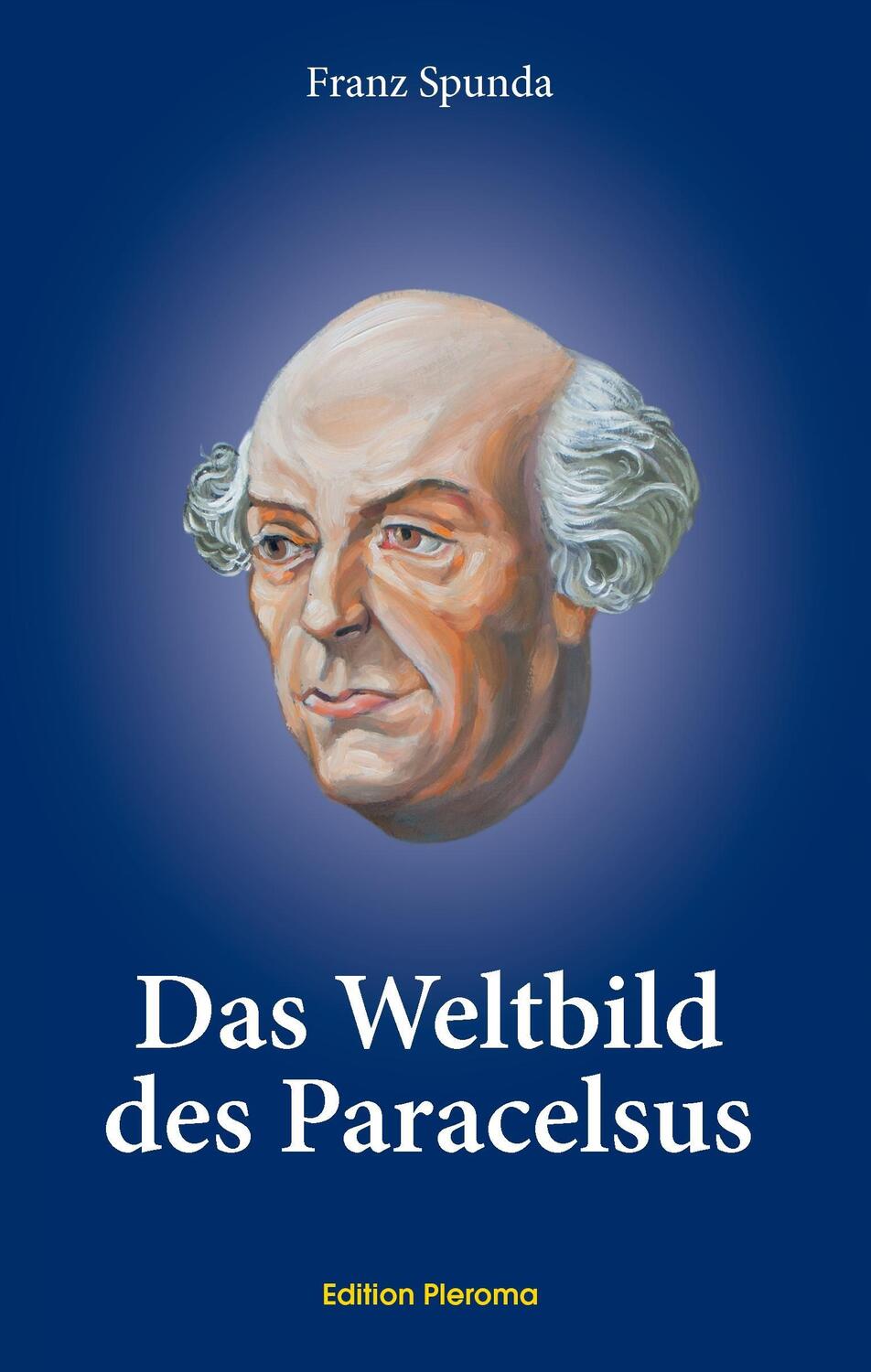 Cover: 9783939647331 | Das Weltbild des Paracelsus | Franz Spunda | Buch | 296 S. | Deutsch