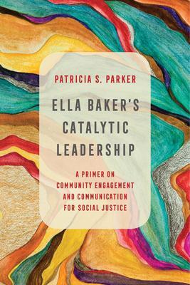 Cover: 9780520300910 | Ella Baker's Catalytic Leadership | Patricia S. Parker | Taschenbuch