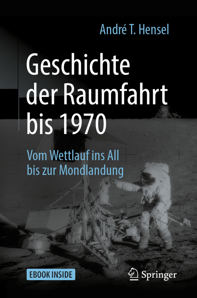 Cover: 9783662588383 | Geschichte der Raumfahrt bis 1970, m. 1 Buch, m. 1 E-Book | Hensel