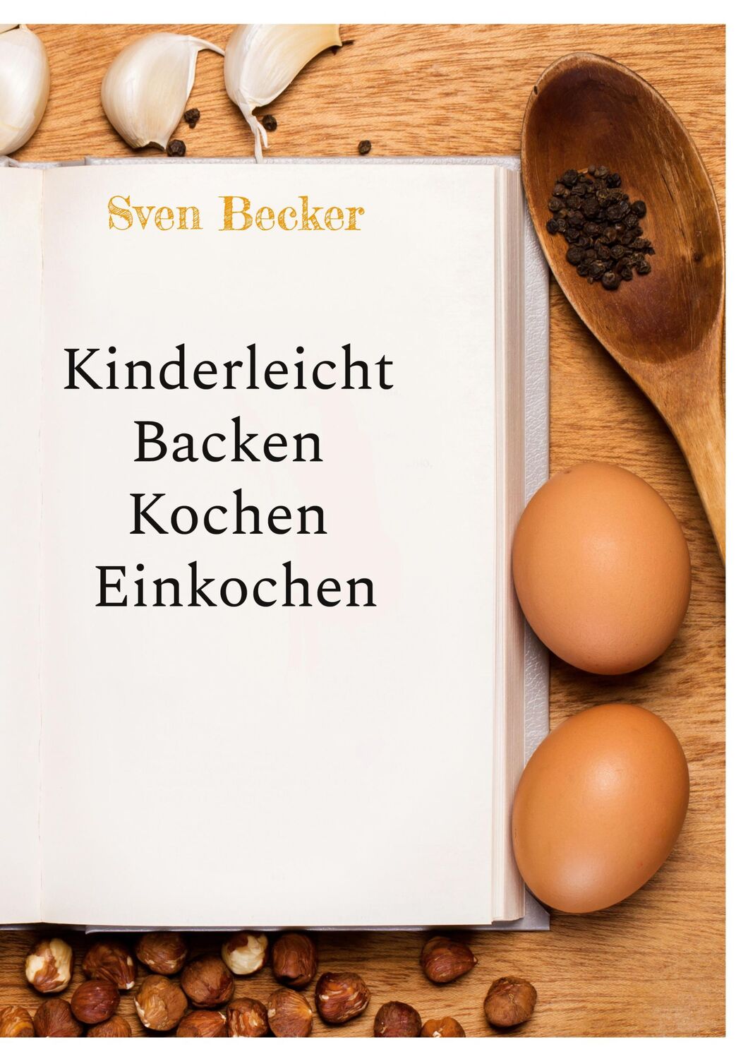 Cover: 9783759770882 | Kinderleicht Backen Kochen Einkochen | Sven Becker | Taschenbuch