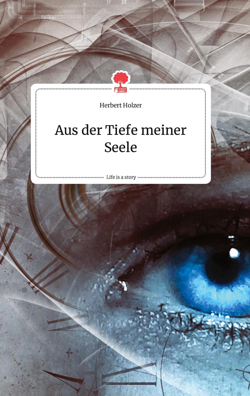 Cover: 9783990878033 | Aus der Tiefe meiner Seele. Life is a Story - story.one | Holzer