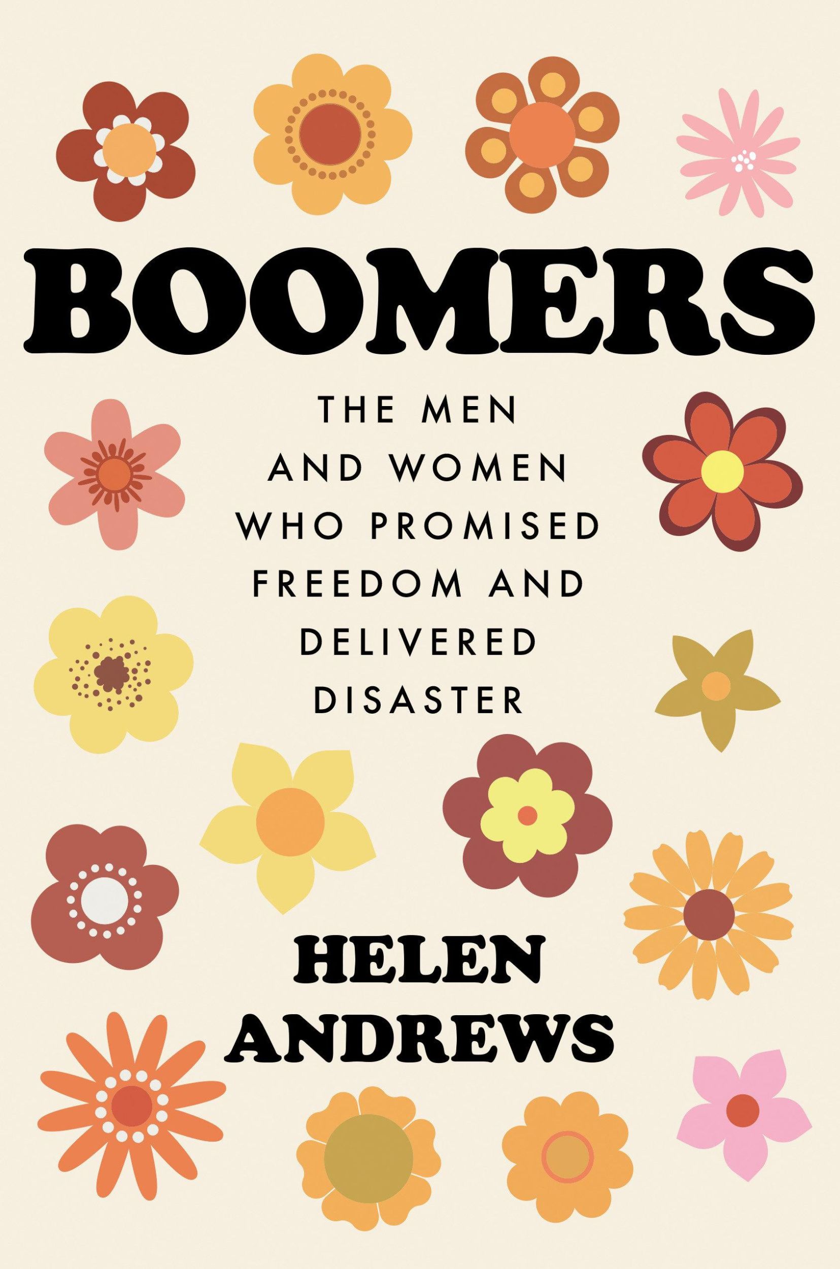 Cover: 9780593086759 | Boomers: The Men and Women Who Promised Freedom and Delivered Disaster