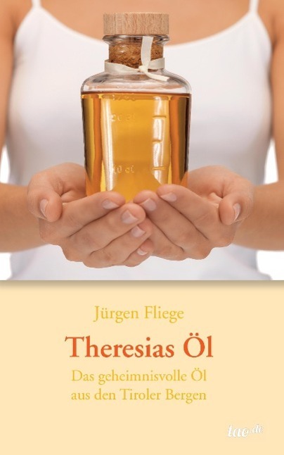 Cover: 9783958023314 | Theresias Öl | Das geheimnisvolle Öl aus den Tiroler Bergen | Fliege
