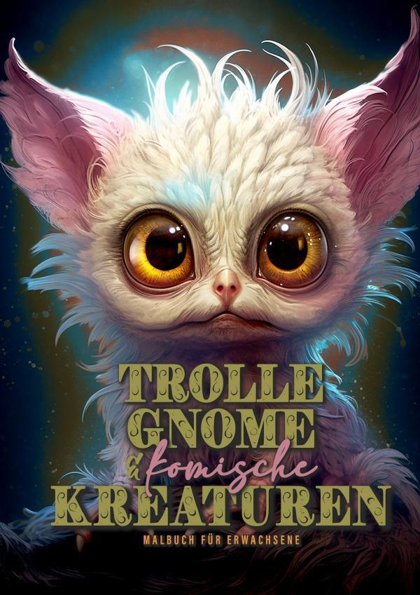 Cover: 9783758425059 | Trolls, Gnomes and cute Creatures Coloring Book for Adults | Buch