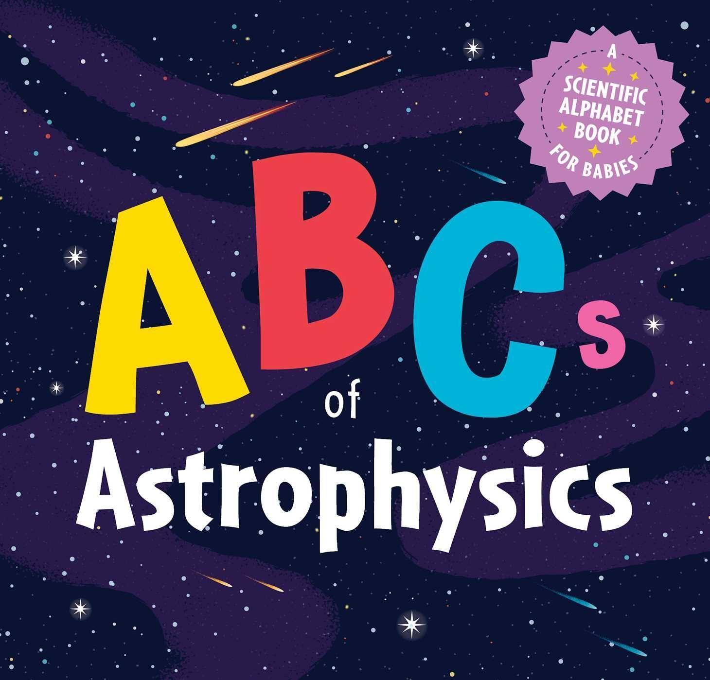 Cover: 9781646433483 | ABCs of Astrophysics | A Scientific Alphabet Book for Babies | Press