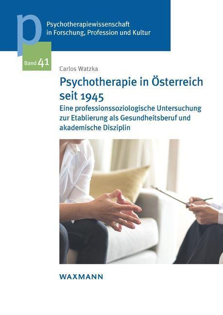 Cover: 9783830947301 | Psychotherapie in Österreich seit 1945 | Carlos Watzka | Taschenbuch