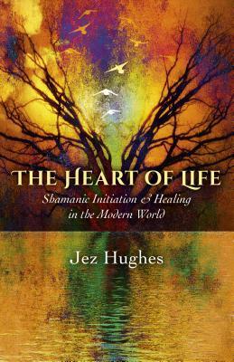 Cover: 9781785350269 | Heart of Life, The - Shamanic Initiation &amp; Healing in the Modern World