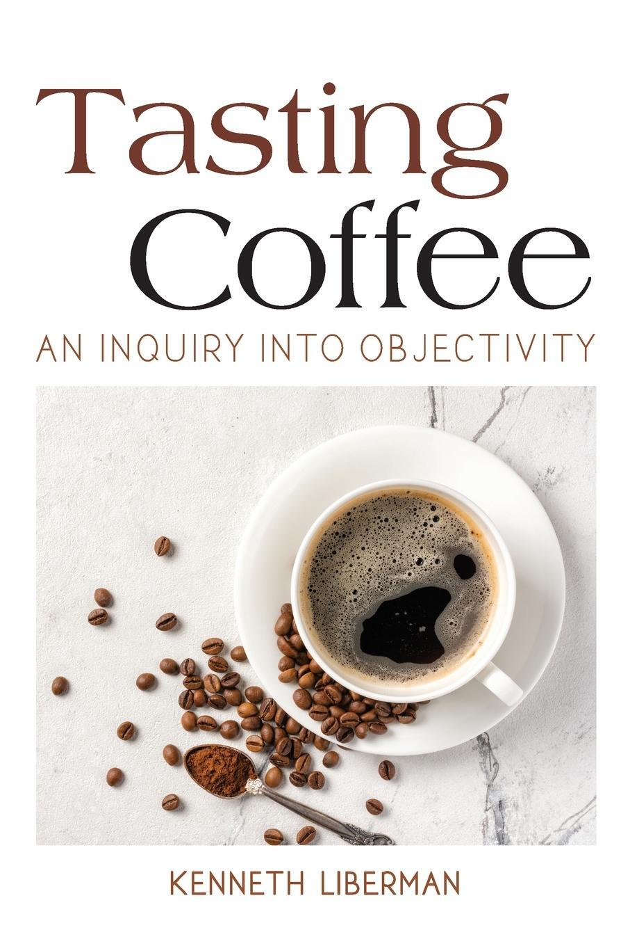 Cover: 9781438488967 | Tasting Coffee | An Inquiry into Objectivity | Kenneth Liberman | Buch