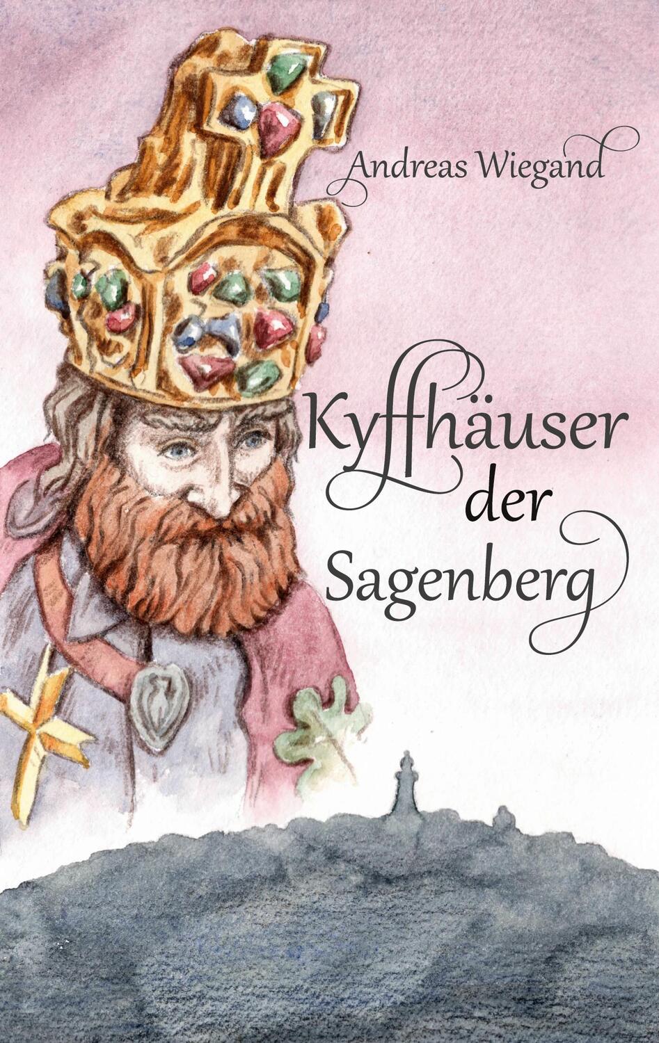 Cover: 9783756874323 | Kyffhäuser der Sagenberg | Andreas Wiegand | Taschenbuch | Paperback