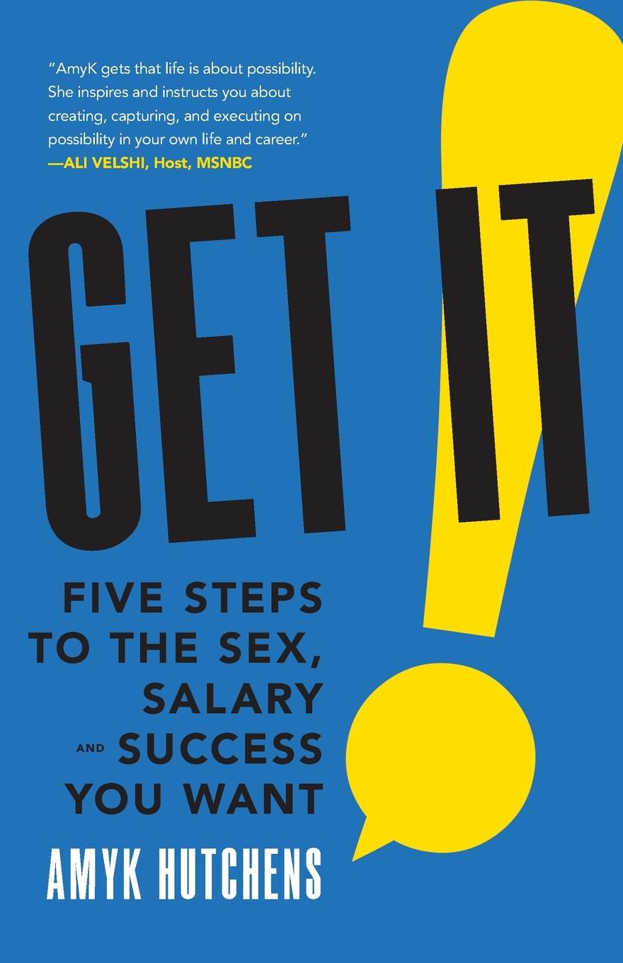 Cover: 9781544506913 | Get It | Five Steps to the Sex, Salary and Success You Want | Buch