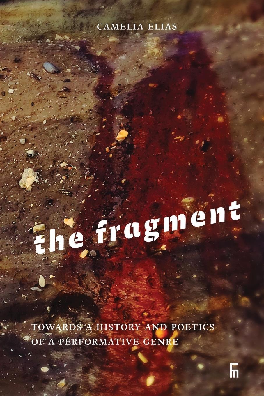 Cover: 9788792633750 | The Fragment | Towards a History and Poetics of a Performative Genre