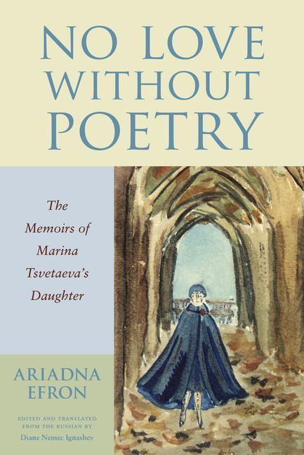 Cover: 9780810145047 | No Love Without Poetry: The Memoirs of Marina Tsvetaeva's Daughter