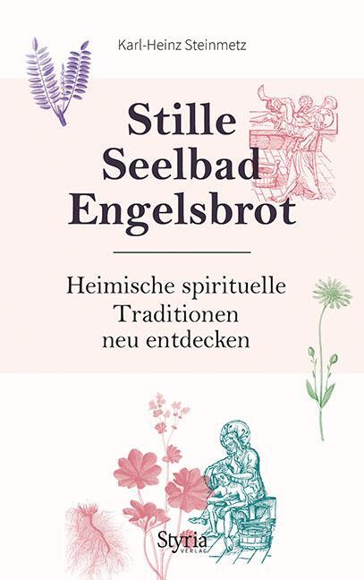 Cover: 9783222135798 | Stille, Seelbad, Engelsbrot | Karl-Heinz Steinmetz | Buch | Deutsch