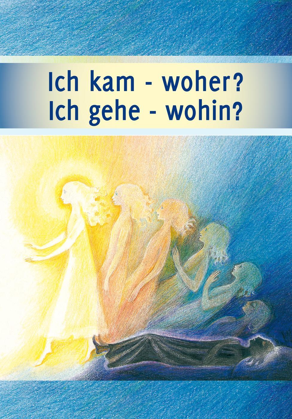 Cover: 9783964460639 | Ich kam - woher? Ich gehe - wohin? | Gabriele-Verlag Das Wort | Buch