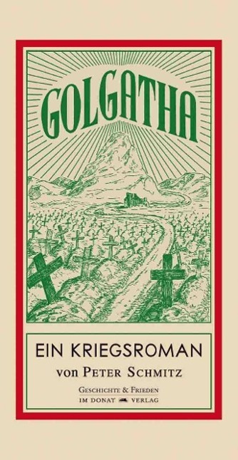 Cover: 9783943425321 | Golgatha | Ein Kriegsroman | Peter Schmitz | Buch | Deutsch | 2014