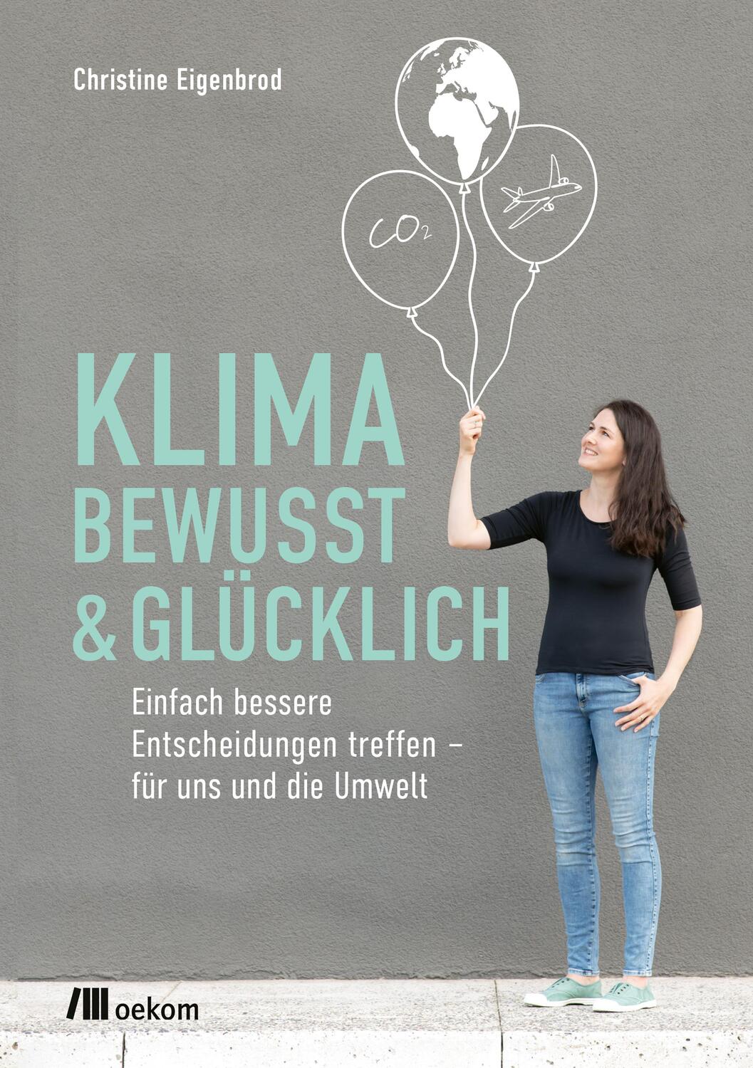 Cover: 9783962384012 | Klimabewusst & glücklich | Christine Eigenbrod | Taschenbuch | Deutsch