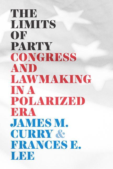 Cover: 9780226716350 | The Limits of Party | Congress and Lawmaking in a Polarized Era | Buch