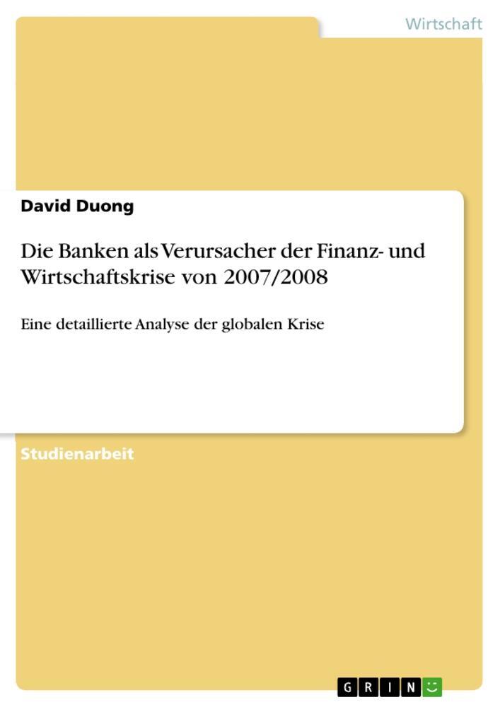 Cover: 9783656345572 | Die Banken als Verursacher der Finanz- und Wirtschaftskrise von...