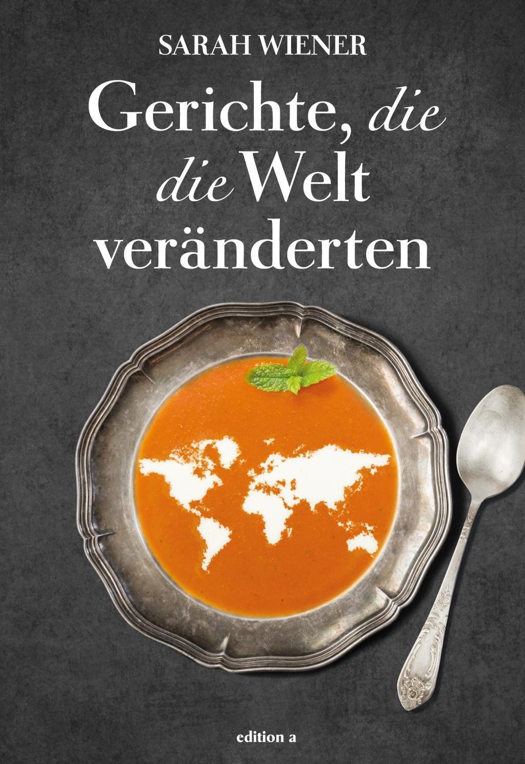 Cover: 9783990012796 | Gerichte, die die Welt veränderten | Sarah Wiener | Buch | Deutsch